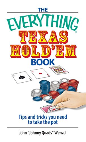 The Everything Texas Hold 'Em Book: Tips And Tricks You Need to Take the Pot (Everything® Series)