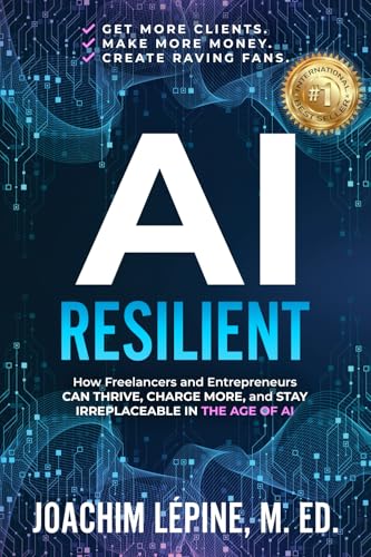 Portada de AI Resilient: How Freelancers and Entrepreneurs Can Thrive, Charge More, and Stay Irreplaceable in the Age of AI