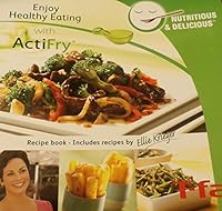 Enjoy Healthy Eating with ActiFry; Recipe Book/Includes Recipes by Ellie Krieger [T-Fal] B00UNXWCCI Book Cover