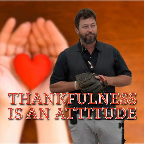 A Spirit of Thankfulness – Part 2: Thankfulness is an Attitude