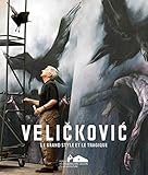  VELICKOVIC, LE GRAND STYLE ET LE TRAGIQUE (BILINGUE FR/ANG)