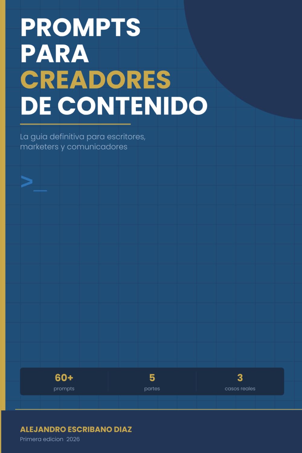 Prompts para Creadores de Contenido: La guia definitiva para escritores, marketers y comunicadores