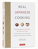 Real Japanese Cooking: Traditions, Tips, Techniques and Over 600 Authentic Recipes