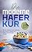 Die moderne Haferkur: Mit dem Superfood Hafer nachhaltig von Fettleber, Diabetes und Stoffwechselstörungen befreien (inkl. 100 leckere Rezepte)