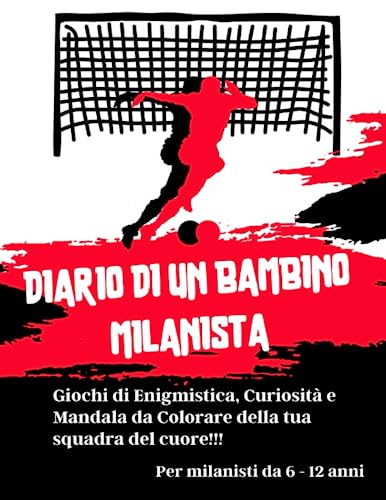 Diario di un bambino Milanista: Giochi di Enigmistica, Curiosità e...