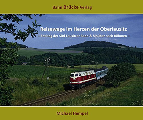 Reisewege im Herzen der Oberlausitz Entlang der SüdLausitzer Bahn