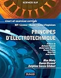 Principes d\'électrotechnique - Cours et exercices corrigés: Cours et exercices corrigés