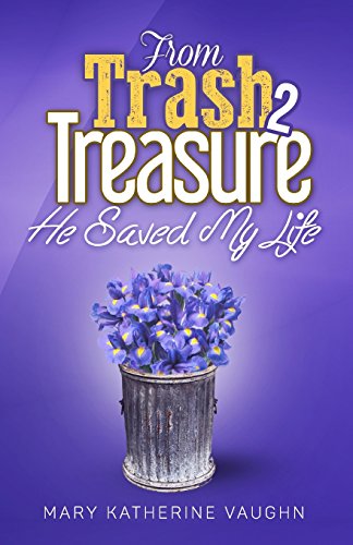 From Trash to Treasure: He Saved My Life