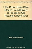 Little Brown Koko Bible Stories From Slavery to Freedom B000HKI80M Book Cover