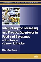 Integrating the Packaging and Product Experience in Food and Beverages: A Road-Map to Consumer Satisfaction (Woodhead Publishing Series in Food Science, Technology and Nutrition)