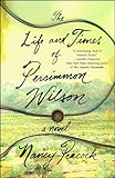 The Life and Times of Persimmon Wilson: A Novel