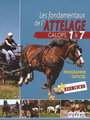 Les Fondamentaux de l'Attelage - Galops 1 à 7 (Equitation)