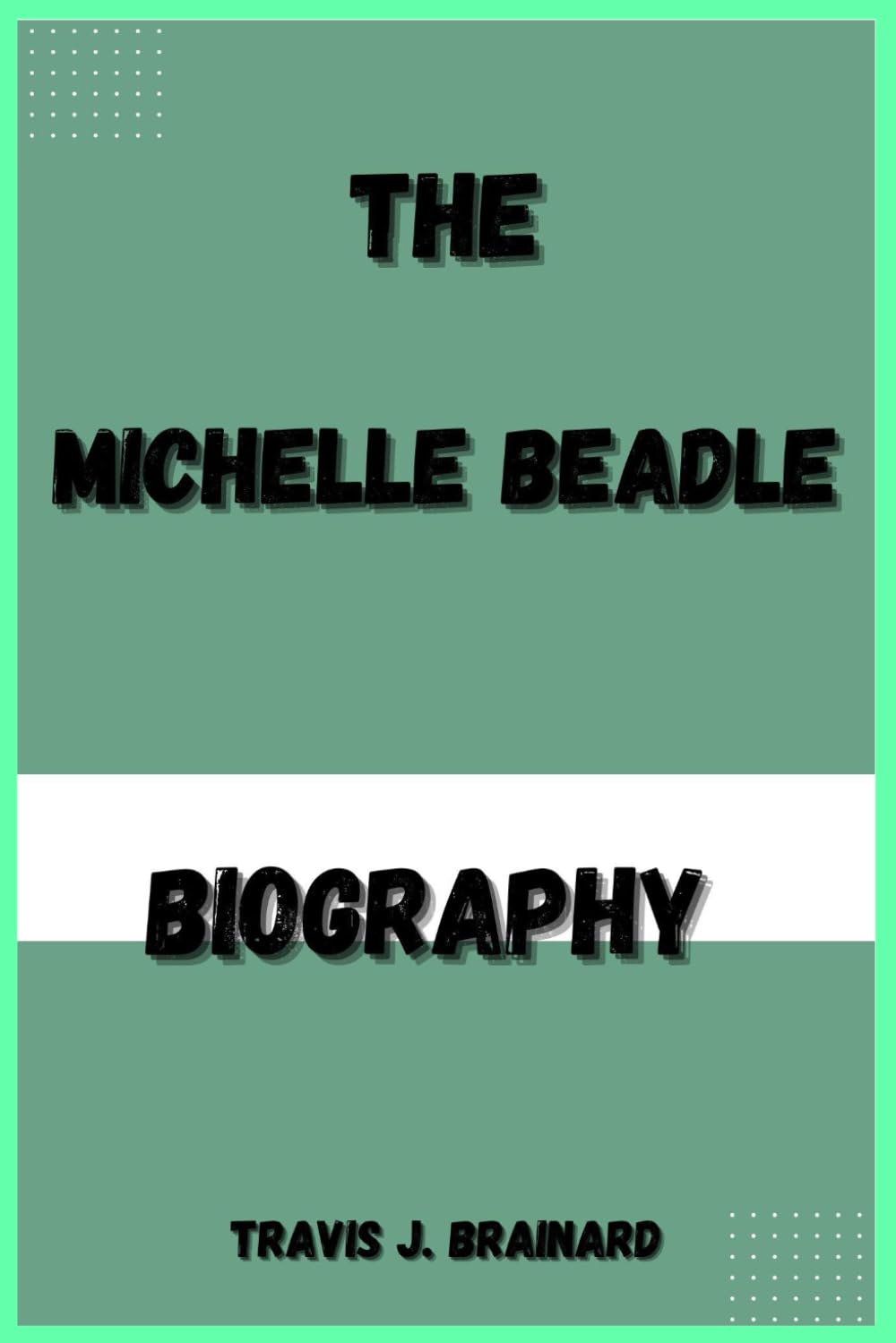 THE MICHELLE BEADLE BIOGRAPHY