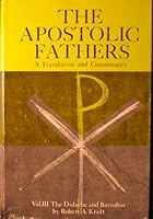 The Apostolic Fathers, a New Translation and Commentary, Volume 3 (III): Barnabas and the Didache B000ITO7P2 Book Cover