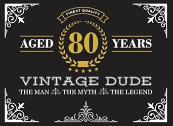 Aged 80 Years Vintage Dude : 80th Birthday Guest Book for Men, the Man, the Myth, the Legend 80 Year Old Birthday Book