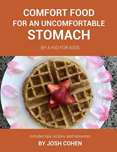 Comfort Food for an Uncomfortable Stomach: By A Kid For Kids