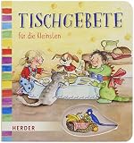 Tischgebete für die Kleinsten Tischgebete für die Kleinsten