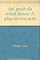 An' push da wind down: A play in two acts 0573696659 Book Cover
