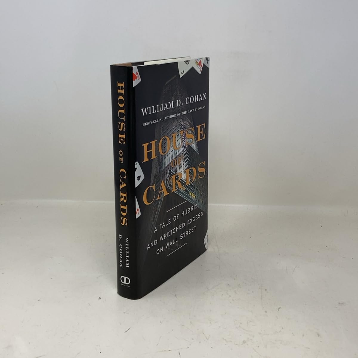 House of Cards: A Tale of Hubris and Wretched Excess on Wall Street Cohan, William D. - PT06