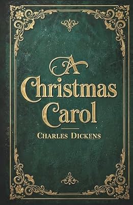 A Christmas Carol: The Original Unabridged Illustrated Classic by Charles Dickens