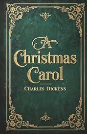 A Christmas Carol: The Original Unabridged Illustrated Classic by Charles Dickens