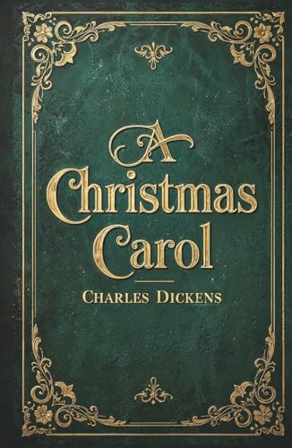A Christmas Carol: The Original Unabridged...