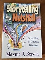 Storytelling in a Nutshell: A Primer for Storytellers in Christian Education 0767391047 Book Cover