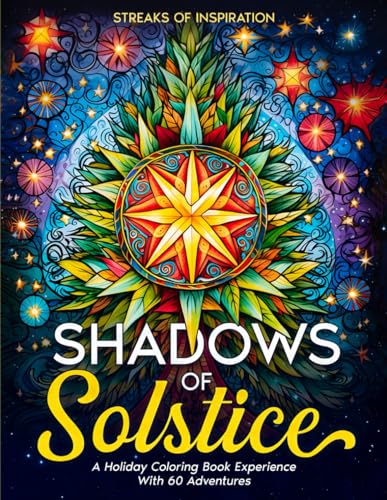 Shadows Of Solstice: A Holiday Coloring Book Experience With 60 Single-Page Adventures Featuring Unique and Intricate Festive Patterns to Ignite Creativity and Inspire Relaxation