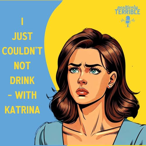 I Just Couldn't Not Drink - With Katrina
