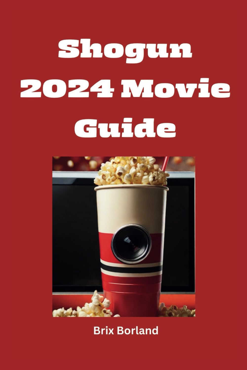 Shogun 2024 Movie Guide: An In-Depth Asian Saga User Guide And Exploration of Honor, Betrayal, And Power In Feudal Japan