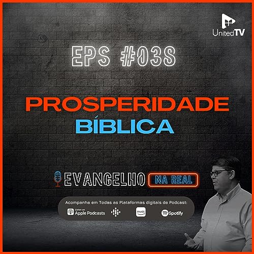 A Verdadeira Prosperidade B&iacute;blica | EPS #038 Evangelho na Real
