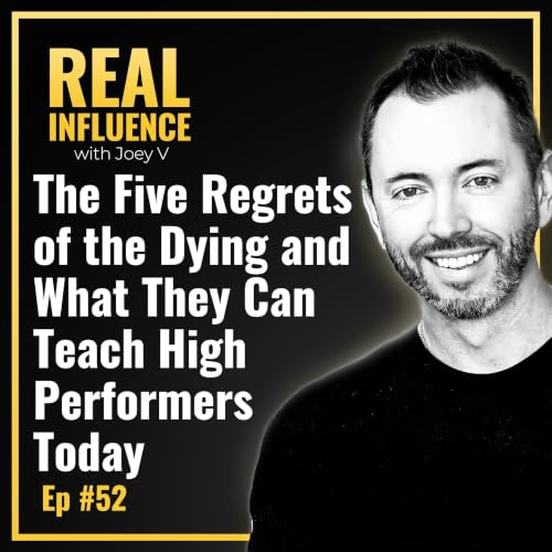 119.The Five Regrets of the Dying and What They Can Teach High Performers Today
