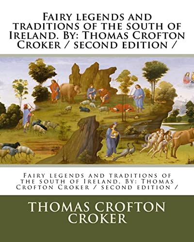 Fairy legends and traditions of the south of Ireland. By: Thomas Crofton Croker / second edition /