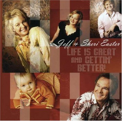 Life Is Great and Gettin Better [Audio CD] Easter, Jeff & Sheri