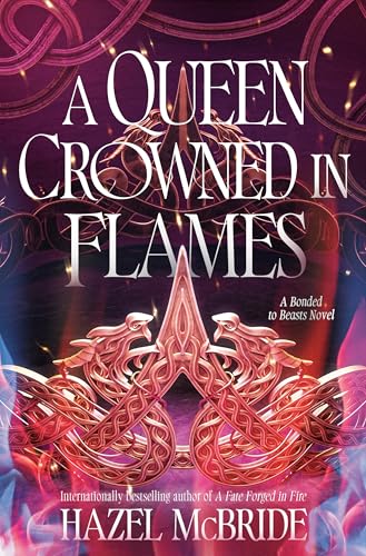 A Queen Crowned in Flames: A Bonded to Beasts Novel