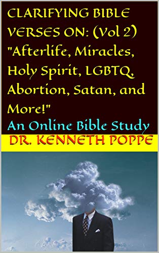 CLARIFYING BIBLE VERSES ON: (Vol 2) "Afterlife, Miracles, Holy Spirit ...