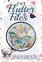 The Flutter Files Crack the Code in This Butterfly Word Search: Solve the Mystery of Butterfly Names in This Fun and Relaxing Word Search Adventure! B0F5N4T4N8 Book Cover
