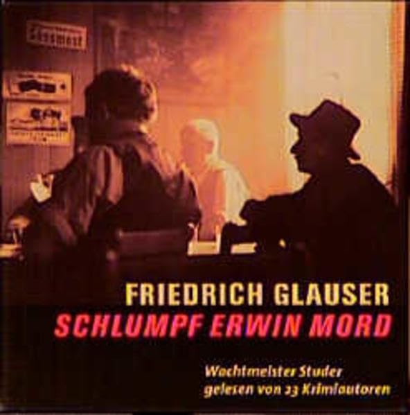 Schlumpf Erwin Mord: Wachtmeister Studer gelesen von 23 Kriminalautoren