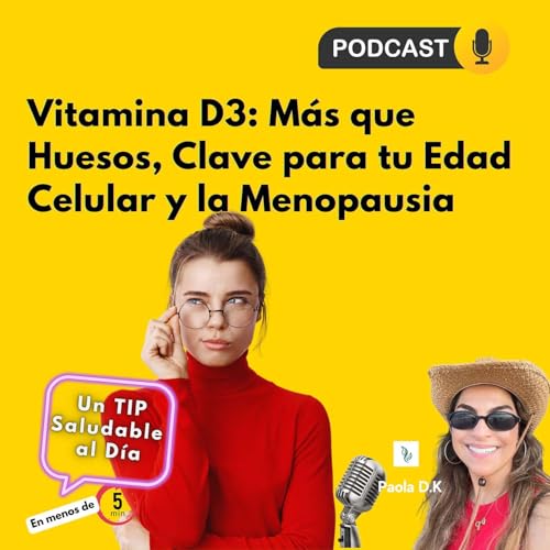 Vitamina D3: M&aacute;s que Huesos, Clave para tu Edad Celular y la Menopausia