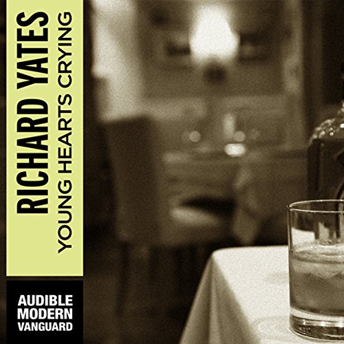 Young Hearts Crying (Audible Audio Edition) Richard Yates