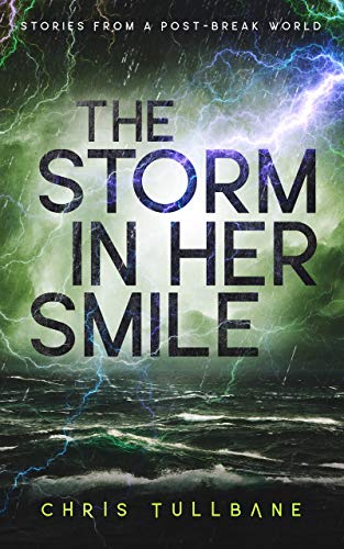 The Storm in Her Smile (Stories From a Post-Break World)
