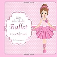 2020 Kid's Calendar: Ballet Vertical Wall Edition: (Children's Calendars) 1689107553 Book Cover