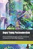  Angry Young Postmodernism: Ensaios do Seminário de Inglês sobre o Pós-modernismo na Literatura e na Cultura Anglo-Americanas