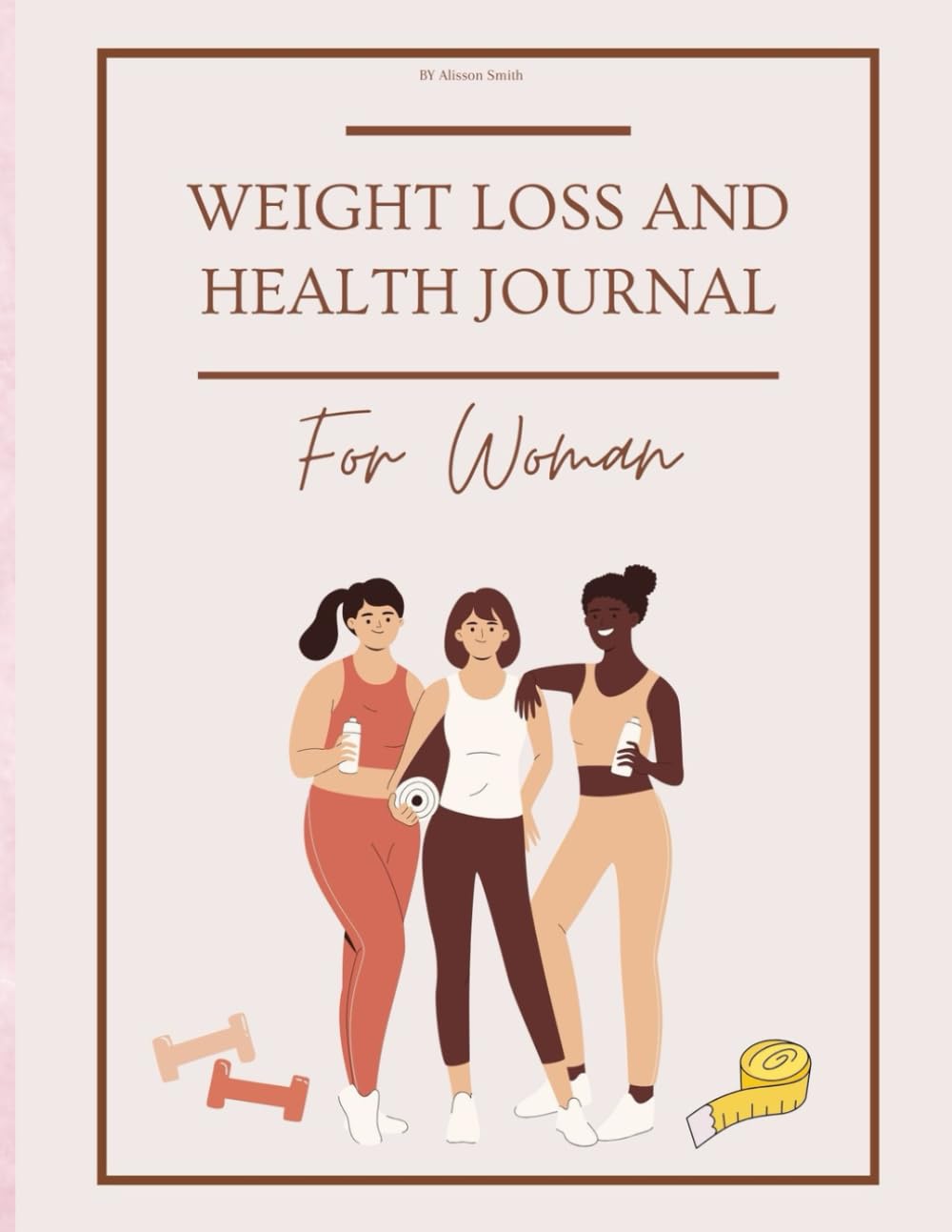 Weight Loss and Health Journal for Women 2024 Weekly Weight and Body Measurement a,d Meals Tracker Journal