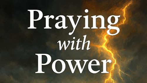 07-27-25 - Power Through Prayer