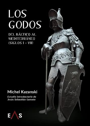 LOS GODOS: DEL BÁLTICO AL MEDITERRANEO (siglos I – VII): 8 (ESTUDIOS INDOEUROPEOS)