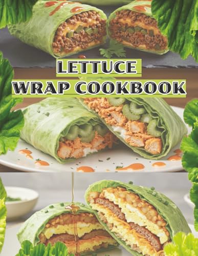 Lettuce Wrap Power Meals:: Light, Healthy, and Flavor-Packed Wraps: Fast,