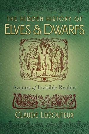 Book cover The Hidden History of Elves and Dwarfs: Avatars of Invisible Realms