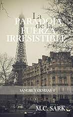 La paradoja de la fuerza irresistible. (Sangre, fuego y cenizas nº 2)