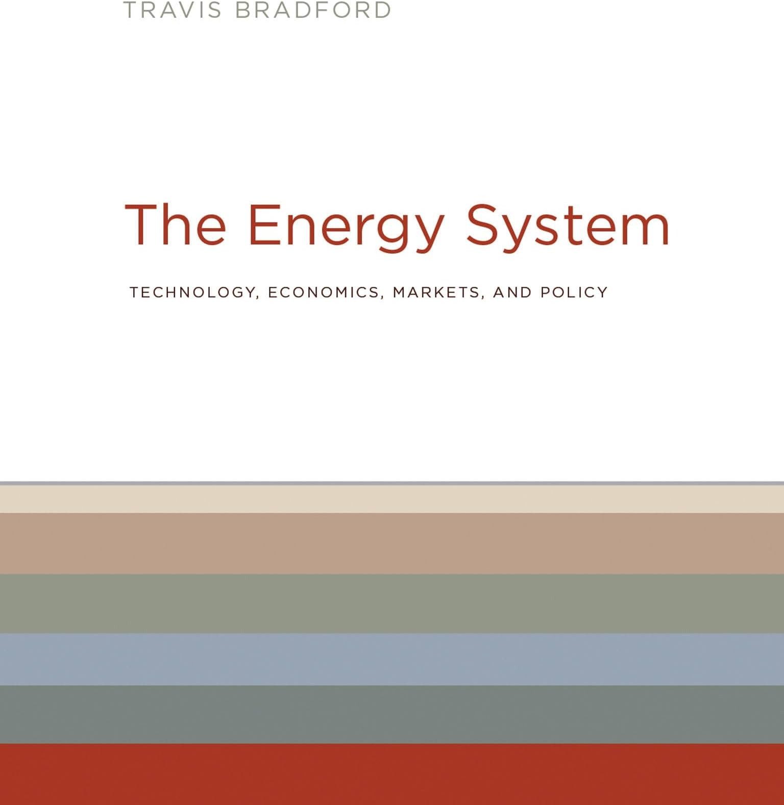 The Energy System: Technology, Economics, Markets, and Policy (Mit Press)